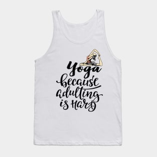 Yoga Because Adulting Is Hard Tank Top